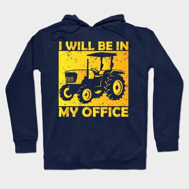 I will be in my office,tractors,tractor driver,gifts Hoodie by teenices
